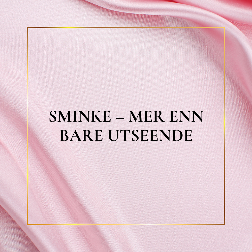 Sminke – Mer enn bare utseende
